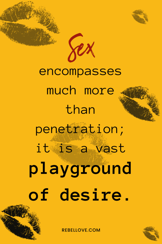 a pinterest pin that says "Sex encompasses much more than penetration; it is a vast playground of desire." on a yellow background with lips icons in the background too