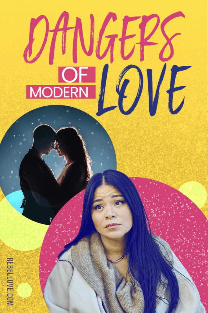 a Pinterest pin that says "Dangers of Modern Love" with an image of an Asian woman with a worried face and a couple facing each other, foreheads close to each other at her back with a yello background image of a field