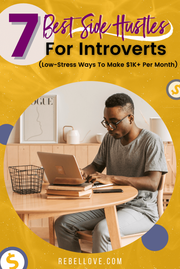 a Pinterest pin that says "7 Best Side Hustles For Introverts (Low-Stress Ways To Make $1K Per Month)" with a black man on a circle table, working in fron of a laptop. Background image is yellow with dollar signs and circles.