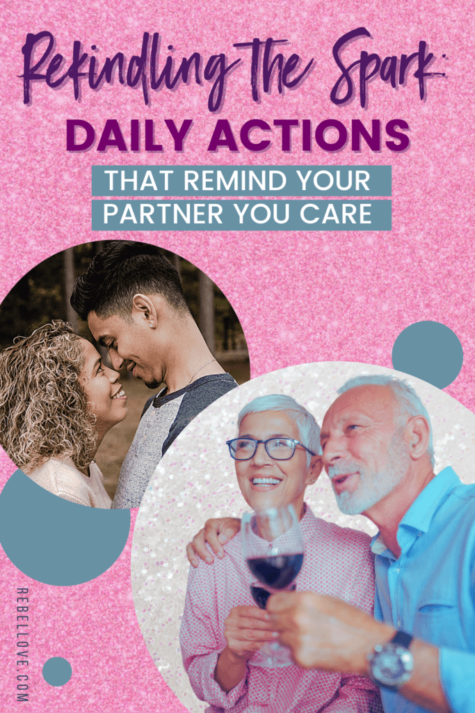 a Pinterest pin that says "Rekindling the spark: Daily actions that remind your partner you care" in a pink glittery background image, and two circles with couple. One young couple holding close to each other face to face, and another white old couple, with the old man on the old woman's shoulders, both holding a glass of red wine.