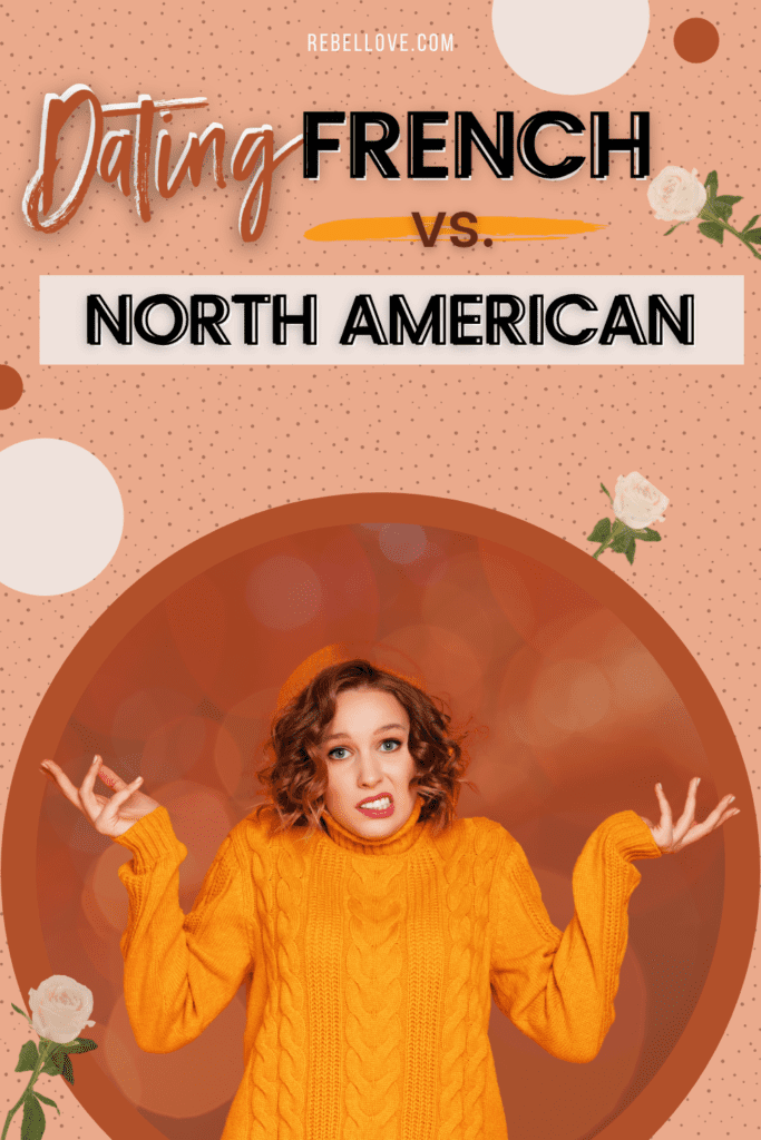 a Pinterest pin that says "Dating French vs North American" with an image of a woman wearing an orange sweater shrugging in a circle frame. White roses graphics and circles in orange and white color with dark orange dotted texture.