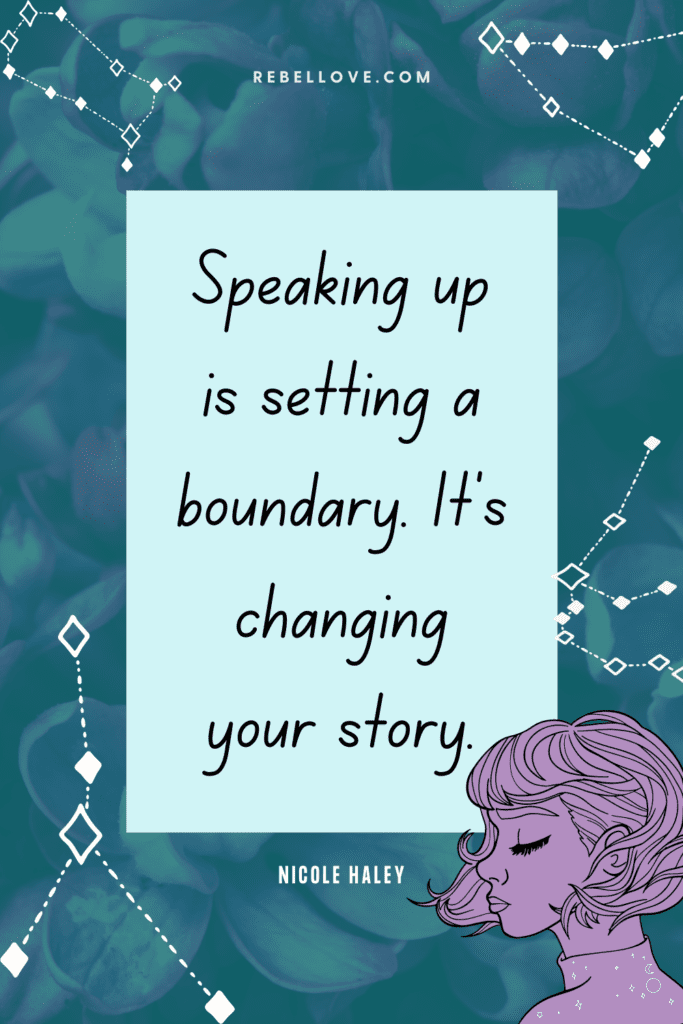 a Pinterest pin quote for the Rebel Love Podcast Episode 33 titled "Are You Self Sabotaging Your Love Life?" that says "Speaking up is setting a boundary. It's changing your story." by Nicole Haley on a green background with constellation graphics in white and a purple graphic illustation of a woman.