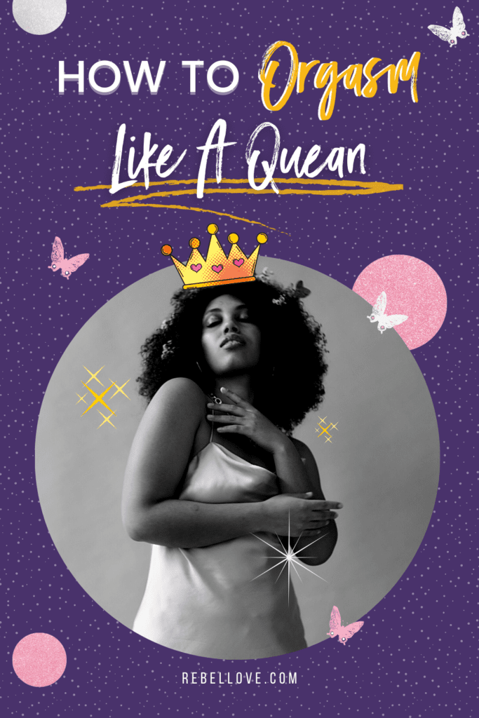 a Pinterest pin that says "How To Orgasm Like A Quean" on a purple background with dotted texture. A black woman wearing a white night dress with a yellow crown on her head and butterflies around her in white and pink glitters.