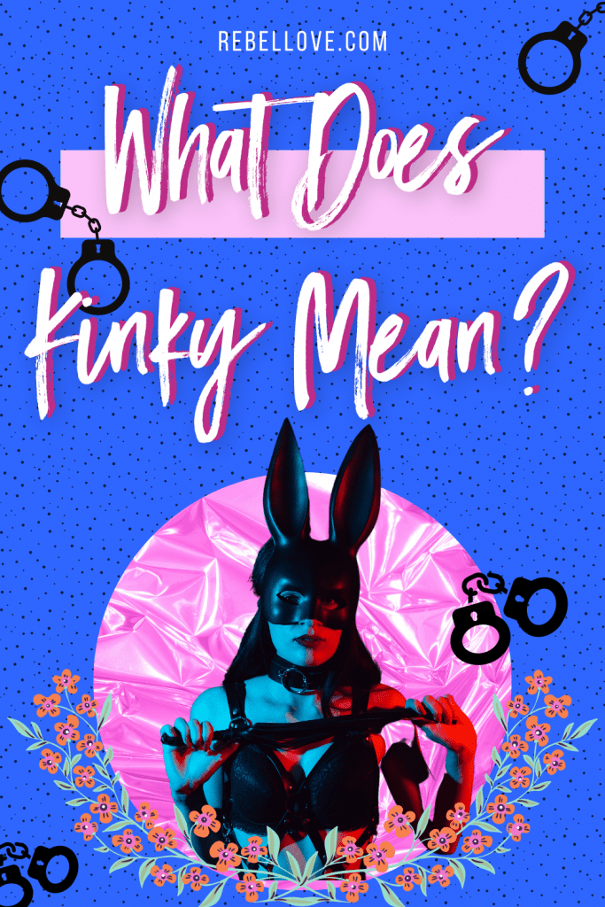 a Pinterest pin that says "What Does Kinky Mean?" on a bright blue background with dotted texture. A woman wearing a black buny-like ears headband and black leather clothes inside a pink circle frame and handcuffs graphics in the background,