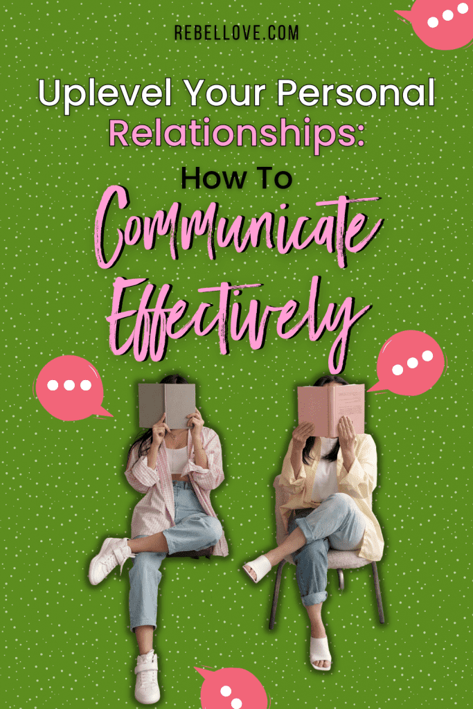 a Pinterest pin that says "Uplevel Your Personal Relationships: How to Communicate Effectively" on a bright green background with dotted texture. Two women sitting on a chair right next to each other while holding and reading a book covering their faces and a few pink speech bubbles around them.