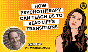 The Rebel Love Podcast Episode 57 with Dr. Michael Alcee's featured image with a text that says "How Psychotherapy Can Teach Us To Read Life’s Transitions" with Talia's cartoon image and Dr. Michael Alcee's photo